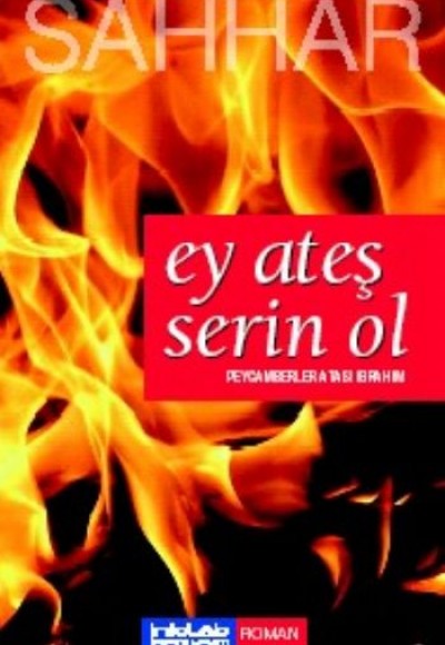 Ey Ateş Serin Ol Peygamberler Atası İbrahim Ey Ateş Serin Ol Peygamberler Atası İbrahim