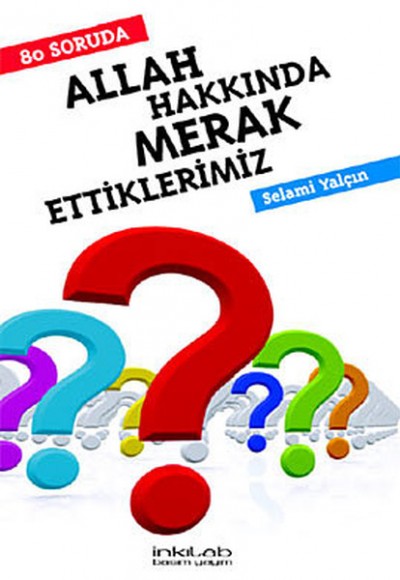 80 Soruda Allah Hakkında Merak Ettiklerimiz 80 Soruda Allah Hakkında Merak Ettiklerimiz