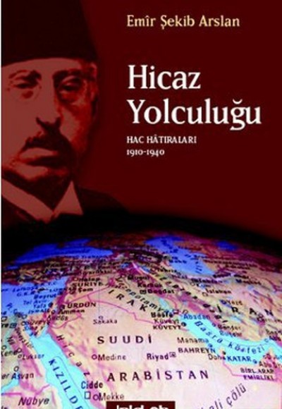 Hicaz Yolculuğu Hac Hatıraları 1910-1940 Hicaz Yolculuğu Hac Hatıraları 1910-1940