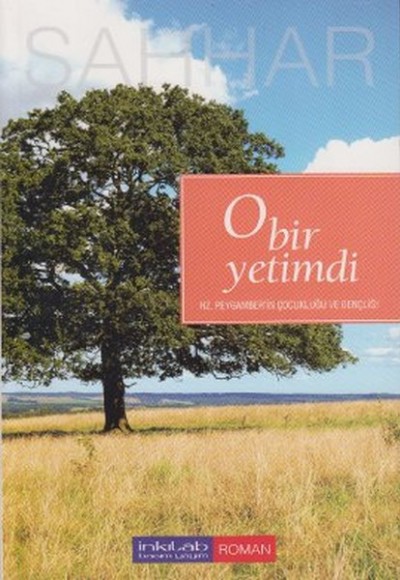 O Bir Yetimdi Hz. Peygamber'in Çocukluğu ve Gençliği O Bir Yetimdi Hz. Peygamber'in Çocukluğu ve Gençliği