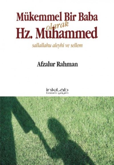 Mükemmel Bir Baba Olarak Hz. Muhammed (s.a.v) Mükemmel Bir Baba Olarak Hz. Muhammed (s.a.v)