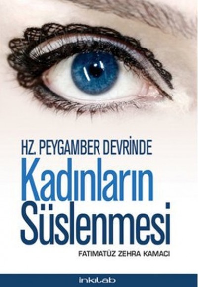 Hz. Peygamber Devrinde Kadınların Süslenmesi Hz. Peygamber Devrinde Kadınların Süslenmesi