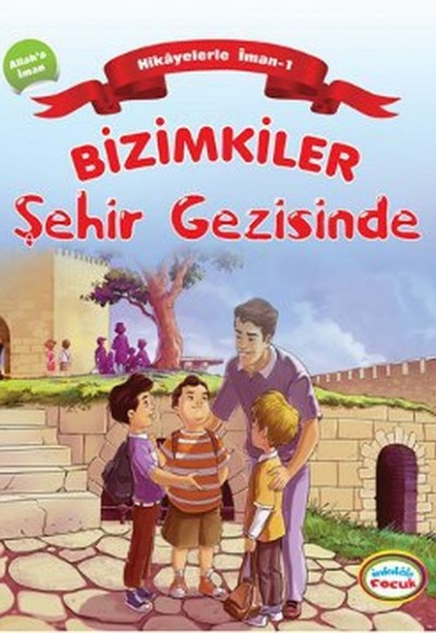 Bizimkiler / Şehir Gezisinde Hikayelerle İman 1- Allah'a İman Bizimkiler / Şehir Gezisinde Hikayelerle İman 1- Allah'a İman