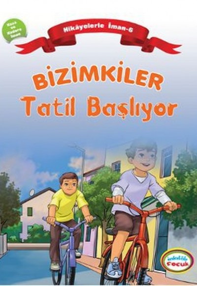 Bizimkiler / Tatil Başlıyor Hikayelerle İman 6 - Kaza ve Kadere İman Bizimkiler / Tatil Başlıyor Hikayelerle İman 6 - Kaza ve Kadere İman