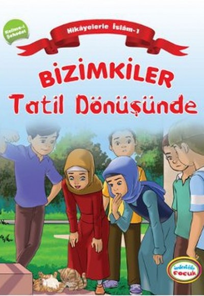 Bizimkiler / Tatil Dönüşünde Hikayelerle İslam 1 - Kelime-i Şahadet Bizimkiler / Tatil Dönüşünde Hikayelerle İslam 1 - Kelime-i Şahadet