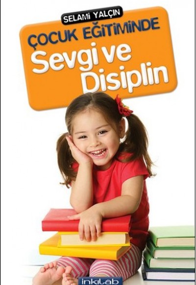Çocuk Eğitiminde Sevgi ve Disiplin Çocuk Eğitiminde Sevgi ve Disiplin