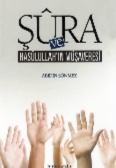 Şüra ve Rasulullah'ın Müşaveresi Şüra ve Rasulullah'ın Müşaveresi