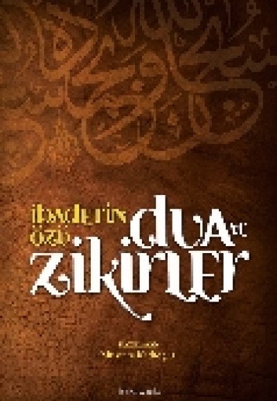 İbadetin Özü Dua ve Zikirler İbadetin Özü Dua ve Zikirler