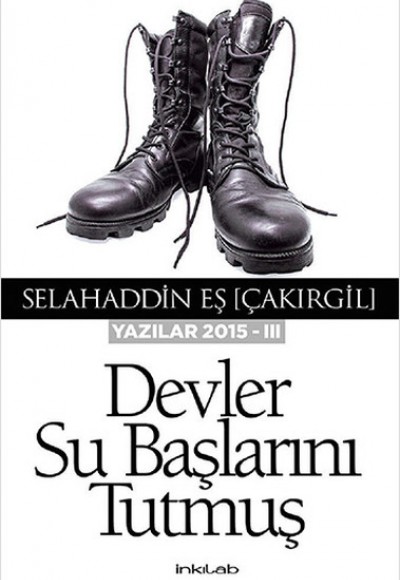 Devler Su Başlarını Tutmuş (Yazılar 2015 -III) Devler Su Başlarını Tutmuş (Yazılar 2015 -III)