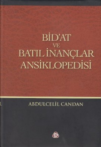 Bid'at ve Batıl İnançlar Ansiklopedisi Bid'at ve Batıl İnançlar Ansiklopedisi