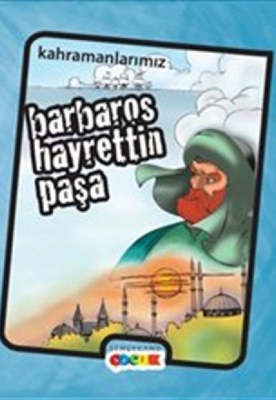 Kahramanlarımız Barbaros Hayrettin Paşa Kahramanlarımız Barbaros Hayrettin Paşa