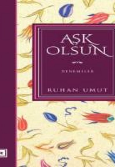 Aşk Olsun / Denemeler Aşk Olsun / Denemeler