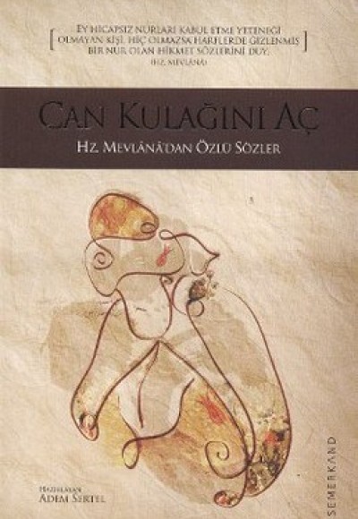 Can Kulağını Aç Hz. Mevlana'dan Özlü Sözler Can Kulağını Aç Hz. Mevlana'dan Özlü Sözler