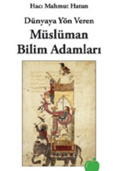 Dünyaya Yön Veren Müslüman Bilim Adamları Dünyaya Yön Veren Müslüman Bilim Adamları