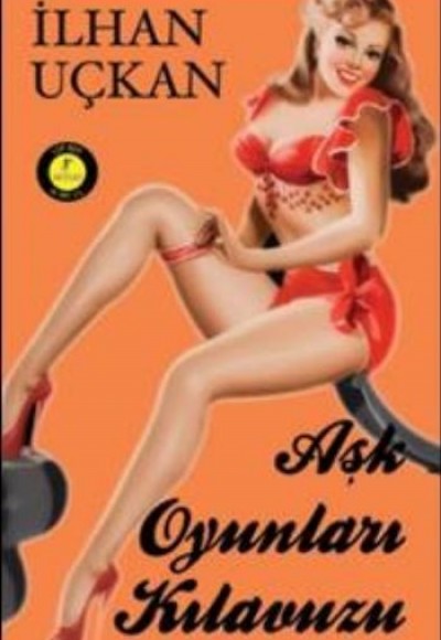 Aşk Oyunları Kılavuzu (Cep Boy) Aşk Oyunları Kılavuzu (Cep Boy)