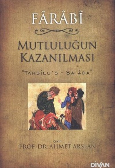 Mutluluğun Kazanılması (Tahsilu's-Sa'ada) Mutluluğun Kazanılması (Tahsilu's-Sa'ada)