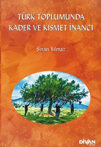 Türk Toplumunda Kader ve Kısmet İnancı Türk Toplumunda Kader ve Kısmet İnancı