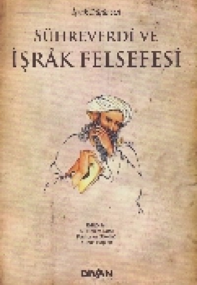 Sühreverdi ve İşrak Felsefesi Sühreverdi ve İşrak Felsefesi
