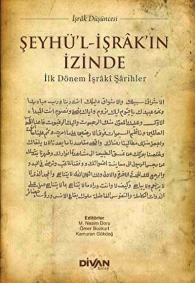 Şeyhü'l-İşrak'ın İzinde İlk Dönem İşraki Şarihler Şeyhü'l-İşrak'ın İzinde İlk Dönem İşraki Şarihler
