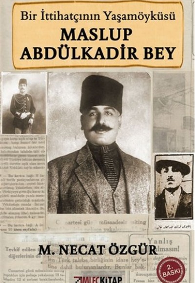 Bir İttihatçının Yaşamöyküsü Maslup Abdülkadir Bey Bir İttihatçının Yaşamöyküsü Maslup Abdülkadir Bey