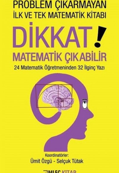 Dikkat Matematik Çıkabilir! Dikkat Matematik Çıkabilir!