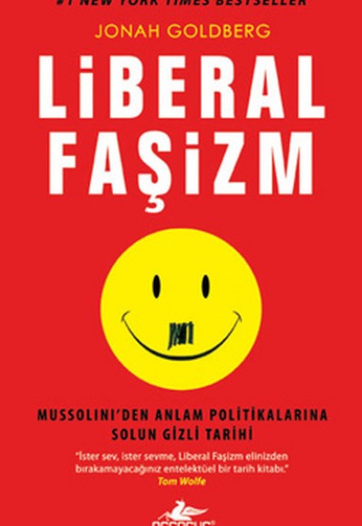 Liberal Faşizm Mussolini'den Anlam Politikalarına Solun Gizli Tarihi Liberal Faşizm Mussolini'den Anlam Politikalarına Solun Gizli Tarihi