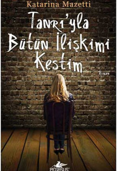 Tanrı'yla Bütün İlişkimi Kestim Tanrı'yla Bütün İlişkimi Kestim