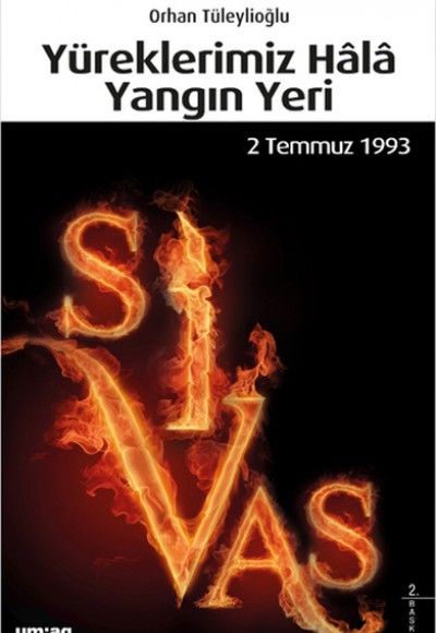Yüreklerimiz Hala Yangın Yeri (Sivas 2 Temmuz 1993) Yüreklerimiz Hala Yangın Yeri (Sivas 2 Temmuz 1993)
