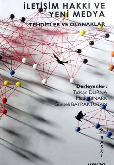 İletişim Hakkı ve Yeni Medya Tehditler ve Olanaklar İletişim Hakkı ve Yeni Medya Tehditler ve Olanaklar