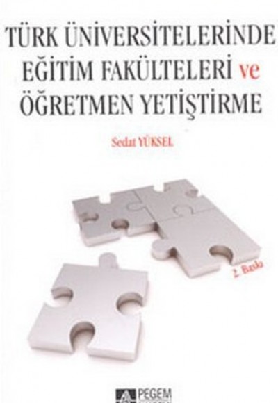 Türk Üniversitelerinde Eğitim Fakülteleri ve Öğretmen Yetiştirme Türk Üniversitelerinde Eğitim Fakülteleri ve Öğretmen Yetiştirme