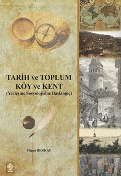 Tarih ve Toplum - Köy ve Kent Yerleşme Sosyolojisine Başlangıç Tarih ve Toplum - Köy ve Kent Yerleşme Sosyolojisine Başlangıç