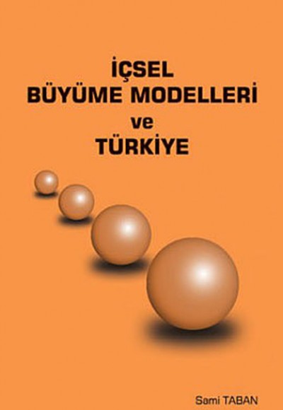 İçsel Büyüme Modelleri ve Türkiye İçsel Büyüme Modelleri ve Türkiye