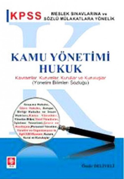 KPSS Kamu Yönetimi Hukuk Kavramlar, Kurumlar, Kurullar ve Kuruluşlar KPSS Kamu Yönetimi Hukuk Kavramlar, Kurumlar, Kurullar ve Kuruluşlar