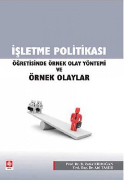 İşletme Politikası Öğretisinde Örnek Olay Yöntemi ve Örnek Olaylar İşletme Politikası Öğretisinde Örnek Olay Yöntemi ve Örnek Olaylar