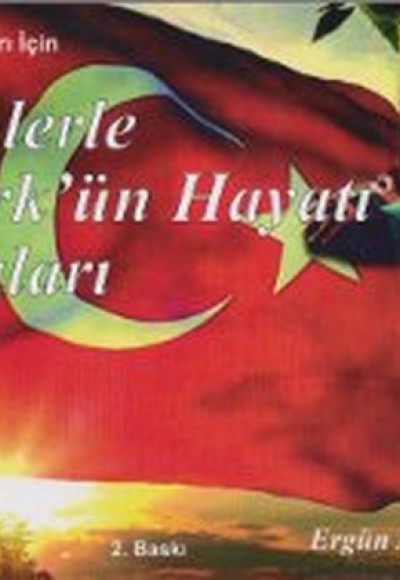 İlköğretim Okulları İçin Resimlerle Atatürk'ün Hayatı ve Anıları İlköğretim Okulları İçin Resimlerle Atatürk'ün Hayatı ve Anıları