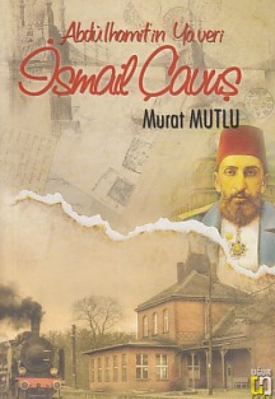 Abdülhamit'in Yaveri İsmail Çavuş Abdülhamit'in Yaveri İsmail Çavuş