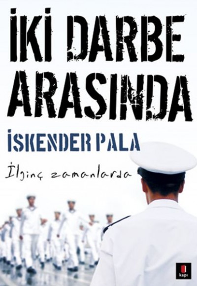 İki Darbe Arasında - İlginç Zamanlarda İki Darbe Arasında - İlginç Zamanlarda