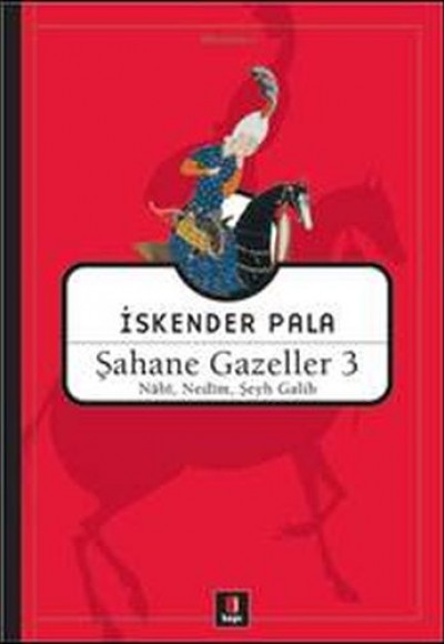Şahane Gazeller 3 - Nabi, Nedim, Şeyh Galib Şahane Gazeller 3 - Nabi, Nedim, Şeyh Galib