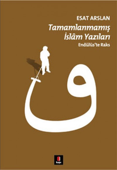 Tamamlanmamış İslam Yazıları Endülüs'te Raks Tamamlanmamış İslam Yazıları Endülüs'te Raks