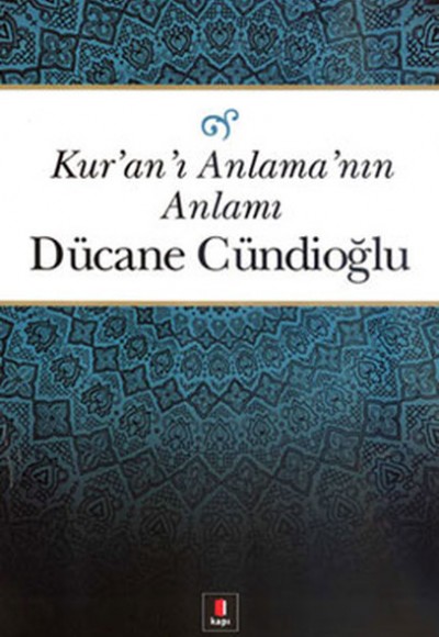 Kuranı Anlamanın Anlamı Kuranı Anlamanın Anlamı