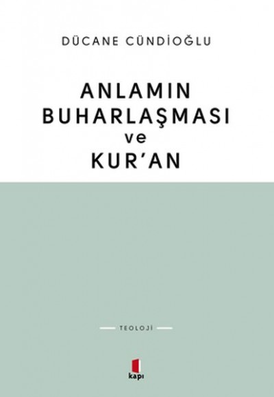 Anlamın Buharlaşması ve Kur’an Anlamın Buharlaşması ve Kur’an