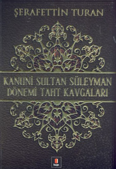 Kanuni Sultan Süleyman Dönemi Taht Kavgaları Kanuni Sultan Süleyman Dönemi Taht Kavgaları