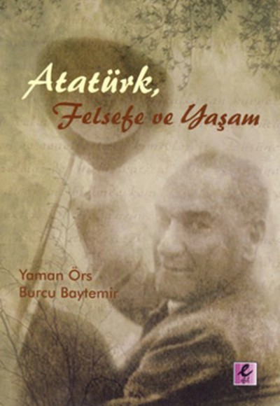 Atatürk, Felsefe ve Yaşam Atatürk, Felsefe ve Yaşam