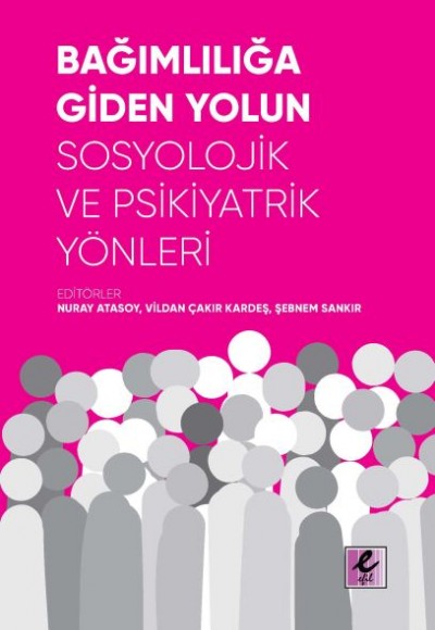 Bağımlılığa Giden Yolun Sosyolojik ve Psikiyatrik Yönleri Bağımlılığa Giden Yolun Sosyolojik ve Psikiyatrik Yönleri