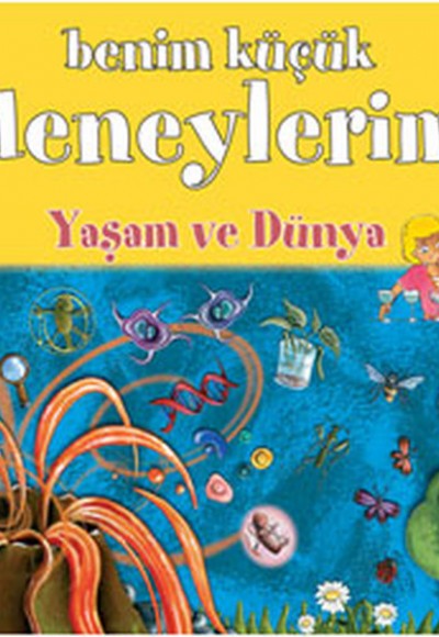 Benim Küçük Deneylerim - Yaşam ve Dünya Benim Küçük Deneylerim - Yaşam ve Dünya