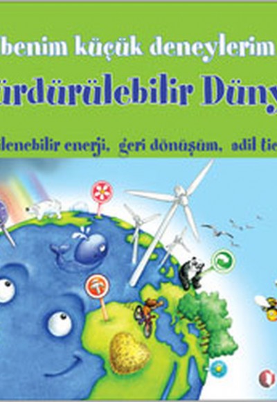 Benim Küçük Deneylerim - Sürdürülebilir Dünya Benim Küçük Deneylerim - Sürdürülebilir Dünya