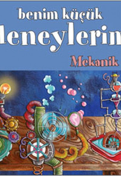 Benim Küçük Deneylerim - Mekanik Benim Küçük Deneylerim - Mekanik