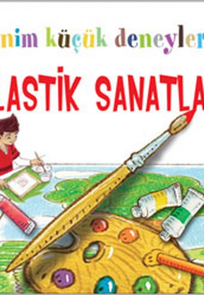 Benim Küçük Deneylerim - Plastik Sanatlar Benim Küçük Deneylerim - Plastik Sanatlar