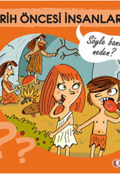 Tarih Öncesi İnsanları - Söyle Bana Neden? Tarih Öncesi İnsanları - Söyle Bana Neden?