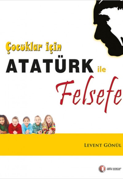 Çocuklar İçin Atatürk ile Felsefe Çocuklar İçin Atatürk ile Felsefe